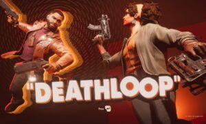 Deathloop'un devasa yeni güncellemesi DLSS, PC için DualSense ses, kilitlenme düzeltmeleri ve daha fazlasını getiriyor